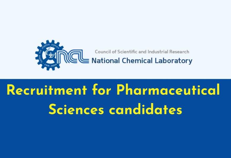 Recruitment for Pharmaceutical Sciences candidates at CSIR-NCL