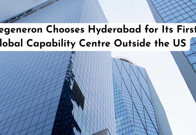 Regeneron Chooses Hyderabad for Its First Global Capability Centre Outside the US