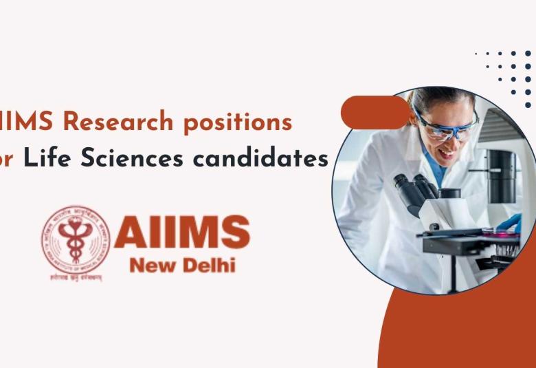 AIIMS Research positions for Life Sciences candidates