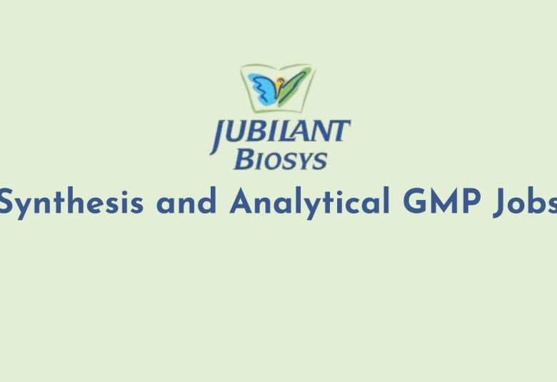 Synthesis and Analytical GMP Department Jobs at Jubilant Biosys