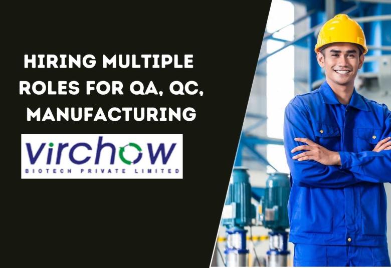 Virchow Biotech hiring multiple roles for QA, QC, Manufacturing