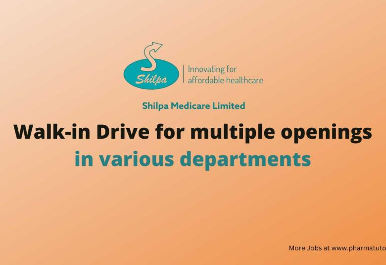 Walk-in Drive for multiple openings in various departments at Shilpa Medicare