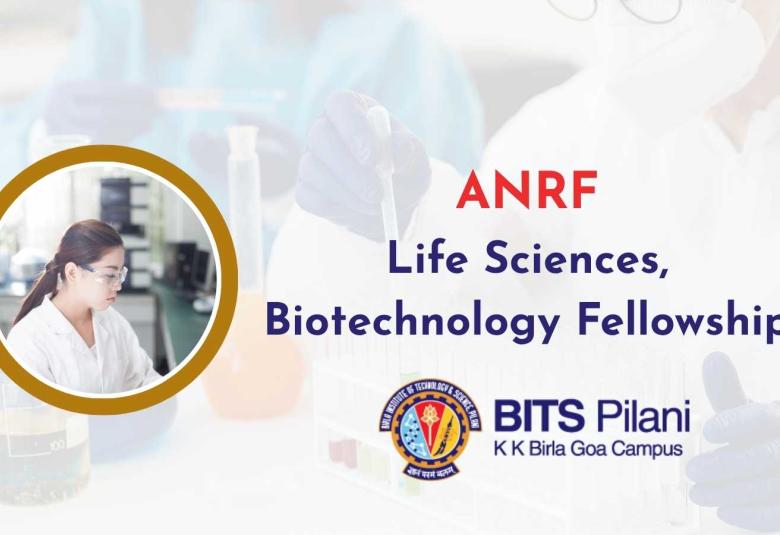 ANRF Life Sciences, Biotechnology Fellowship at BITS Goa Campus