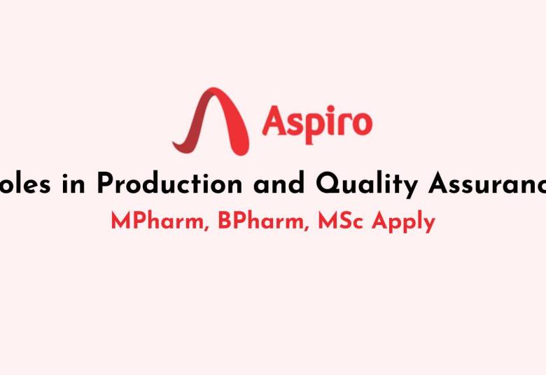 Aspiro Pharma Opens Roles in Production and Quality Assurance Department
