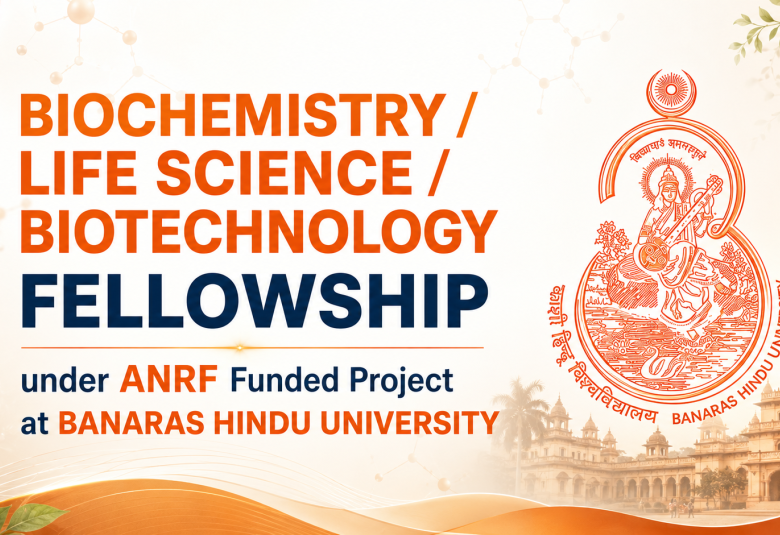 Biochemistry / Life Science / Biotechnology Fellowship under ANRF Funded Project at Banaras Hindu University
