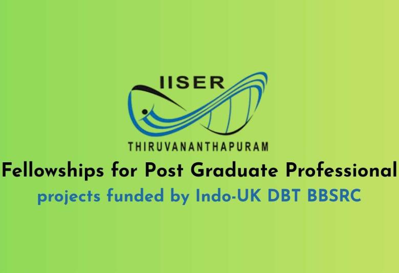 Fellowships for Post Graduate Professional projects funded by Indo-UK DBT BBSRC, IISER