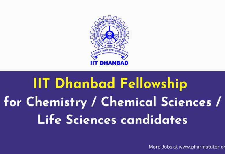 IIT Dhanbad Fellowship for Chemistry / Chemical Sciences / Life Sciences candidates