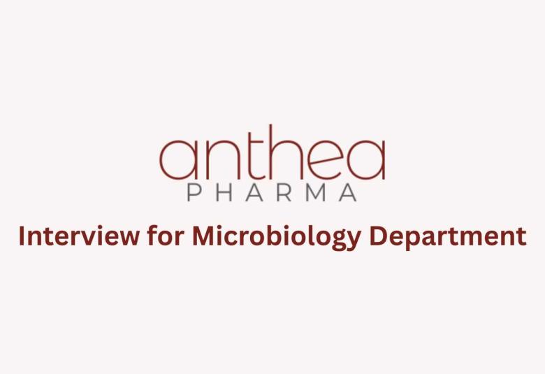 Interview for Microbiology Department at Anthea Pharma