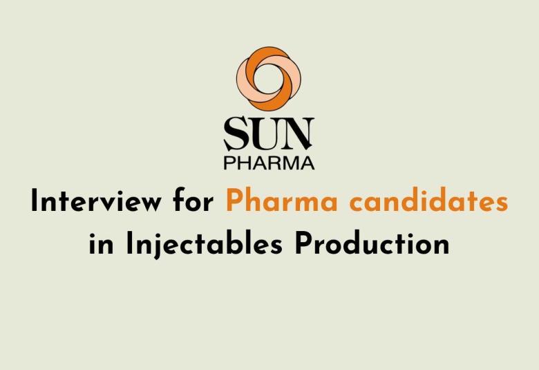 Interview for Pharma candidates in Injectables Production at Sun Pharma