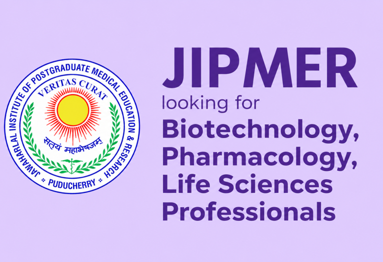 JIPMER looking for Biotechnology, Pharmacology, Life Sciences Professionals