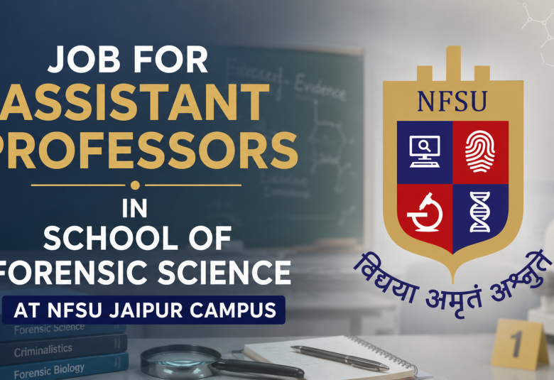 Job for Assistant Professors in School of Forensic Science at NFSU Jaipur Campus