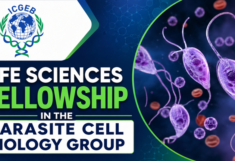 Life Sciences Fellowship in the Parasite Cell Biology Group at ICGEB