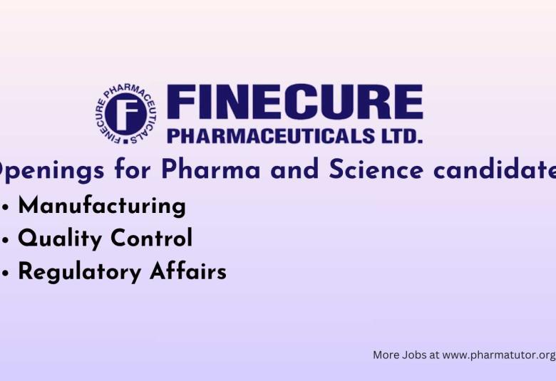 Multiple Openings for Pharma and Science candidates at Finecure Pharmaceuticals
