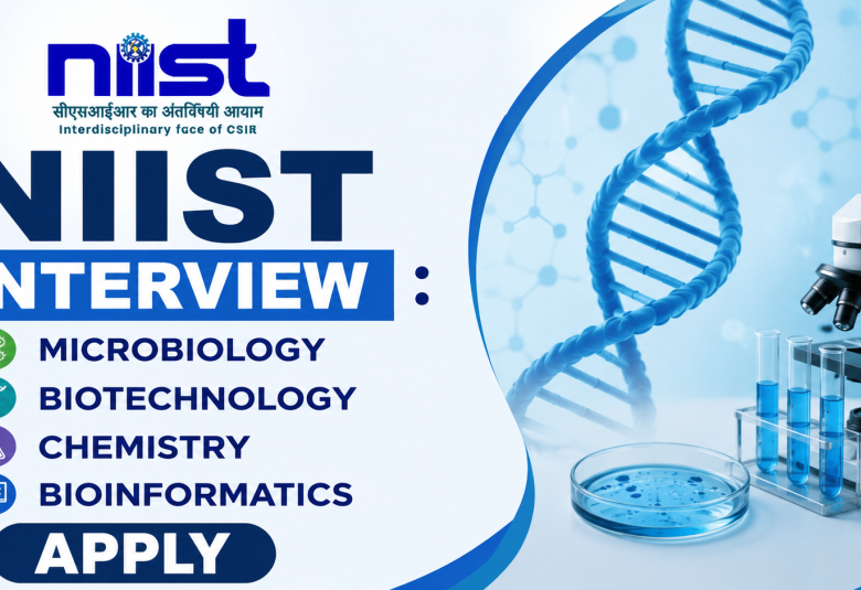  NIIST Interview : Microbiology, Biotechnology, Chemistry, Bioinformatics Apply