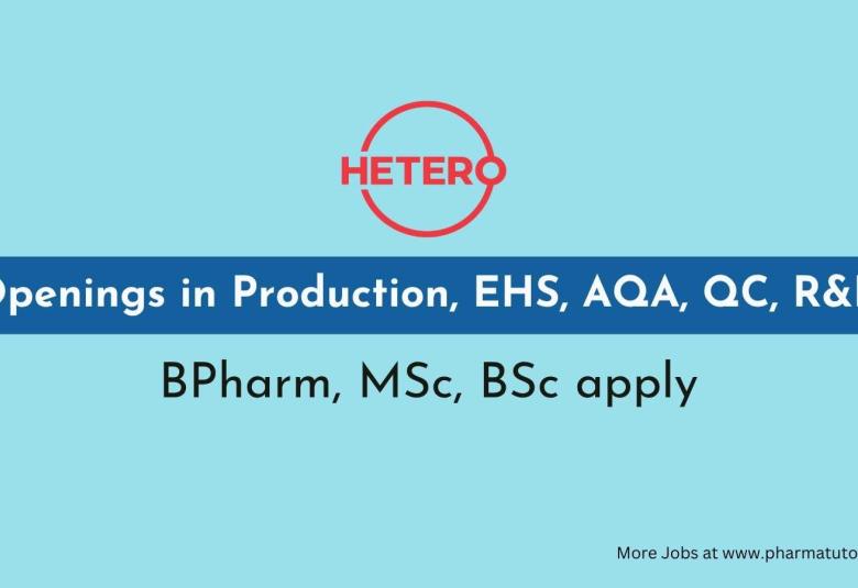 Openings in Production, EHS, AQA, QC, R&D at Hetero