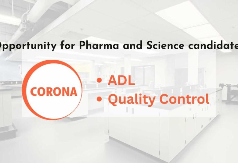 Opportunity for Pharma and Science candidates in ADL and Quality Control at CORONA Remedies