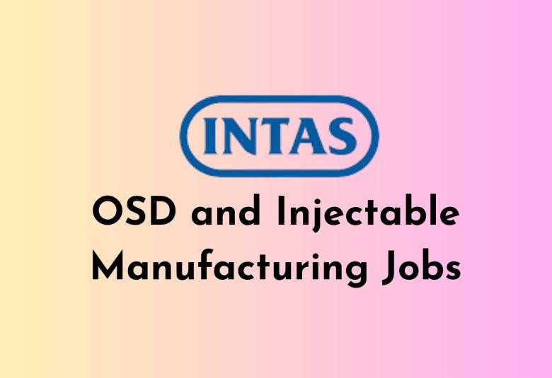 OSD and Injectable Manufacturing Jobs at Intas Pharma