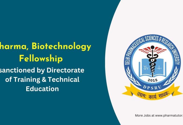 Pharma, Biotechnology Fellowship sanctioned by Directorate of Training & Technical Education, DPSRU