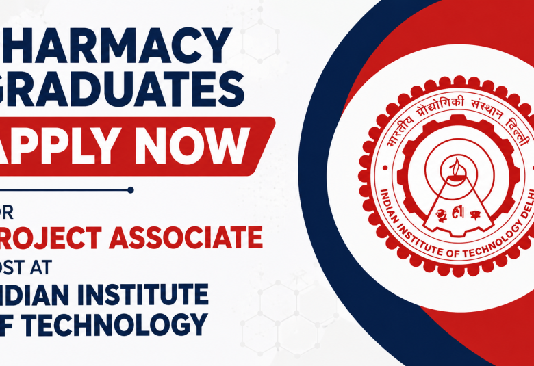 Pharmacy graduates apply now for Project Associate Post at Indian Institute of Technology