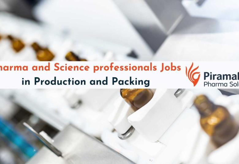 Piramal Pharma invite Pharma and Science professionals in Production and Packing