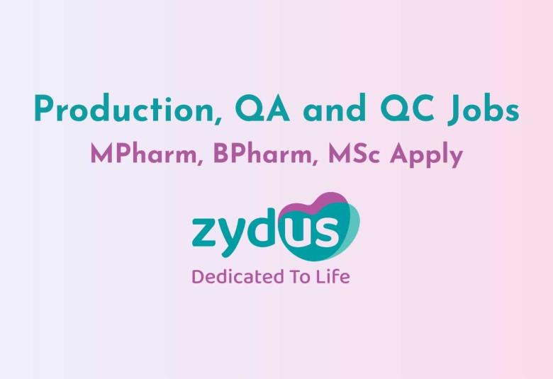 Production, Quality Control and Quality Assurance Jobs at Zydus Lifesciences
