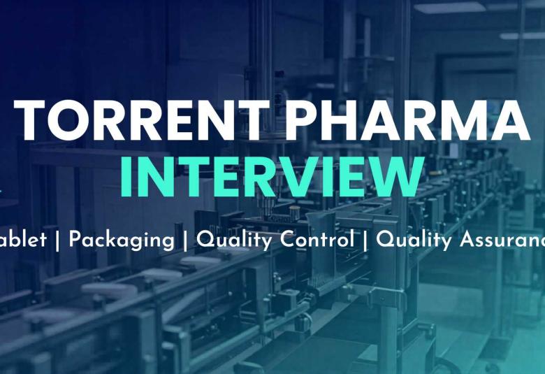 Torrent Pharma Interview : Jobs in Tablet, Packaging, Quality Control, Quality Assurance 