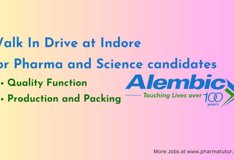 Walk In Drive at Indore for Pharma and Science candidates in Quality Function, Production and Packing at Alembic Pharma