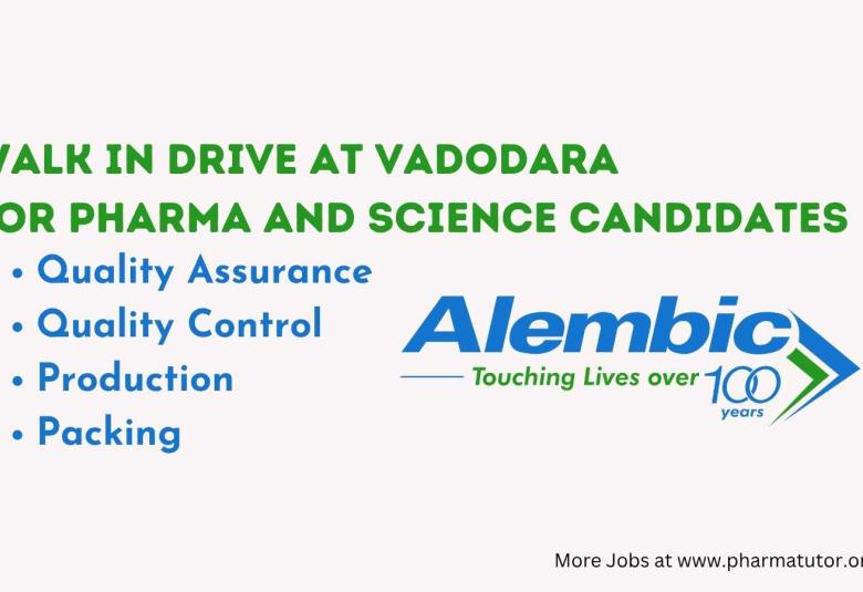 Walk In Drive at Vadodara for Pharma and Science candidates in Quality Function, Production and Packing at Alembic Pharma