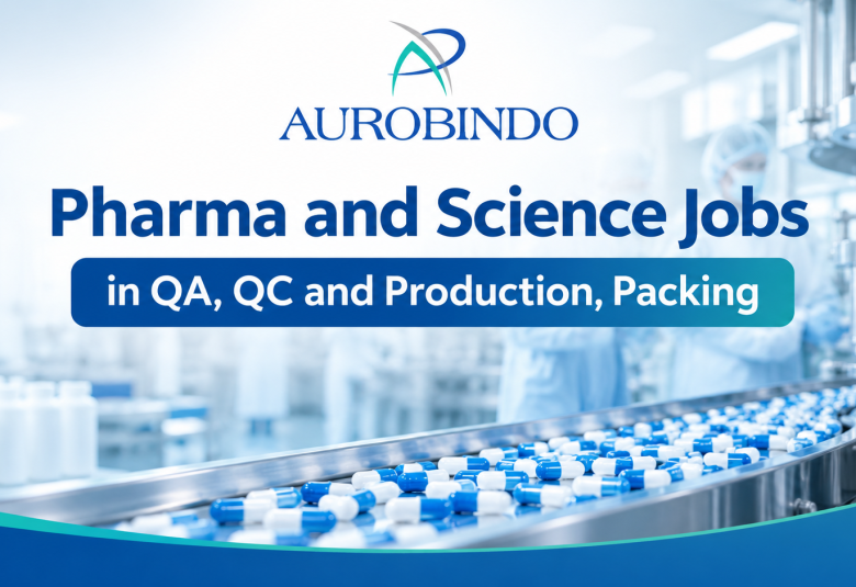 Aurobindo Pharma Interview : Pharma and Science Jobs in QA, QC and Production, Packing