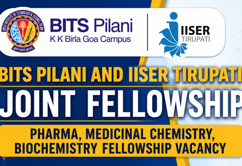 BITS Pilani and IISER Tirupati Joint Pharma, Medicinal Chemistry, Biochemistry Fellowship