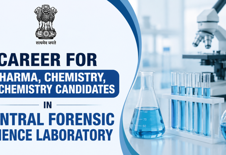 Career for Pharma, Chemistry, Biochemistry candidates in Central Forensic Science Laboratory