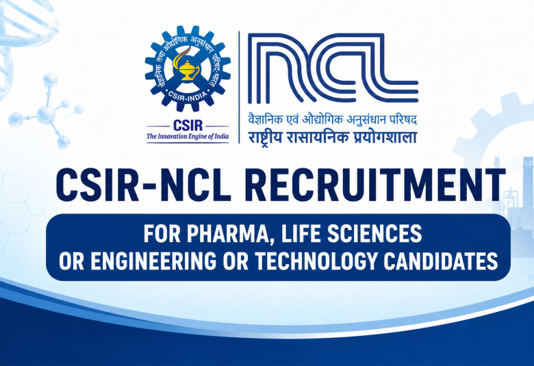 CSIR-NCL Recruitment for Pharma, Life Sciences or Engineering or Technology candidates