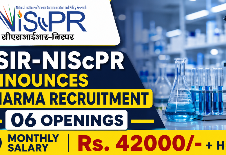 CSIR-NIScPR Announces Pharma Recruitment - 06 Openings