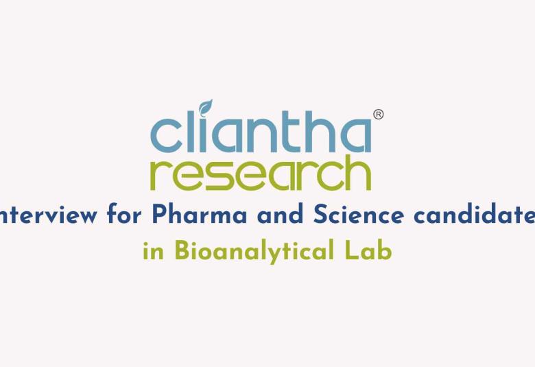 Interview for Pharma and Science candidates in Bioanalytical Lab at Cliantha Research