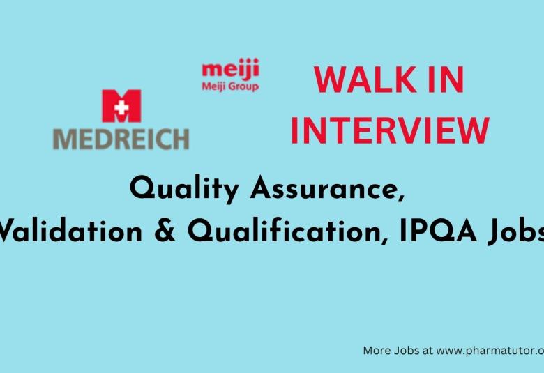 Interview for Quality Assurance, Validation & Qualification, IPQA at Medreich Limited