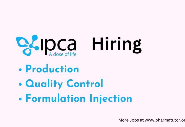 Ipca Laboratories Interview : Production, Quality Control, Formulation Injection Jobs