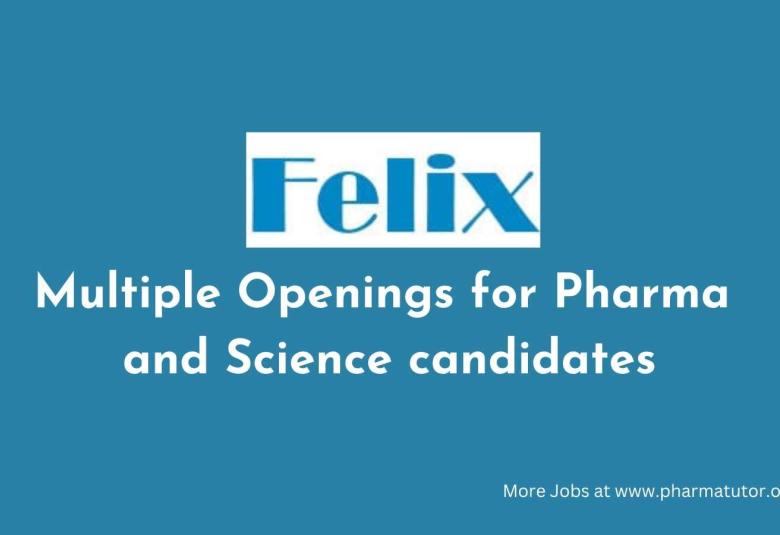 Multiple Openings for Pharma and Science candidates at Felix Generics