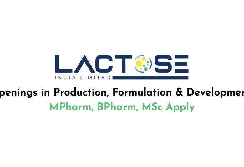 Openings in Production, Formulation & Development at Lactose India Limited