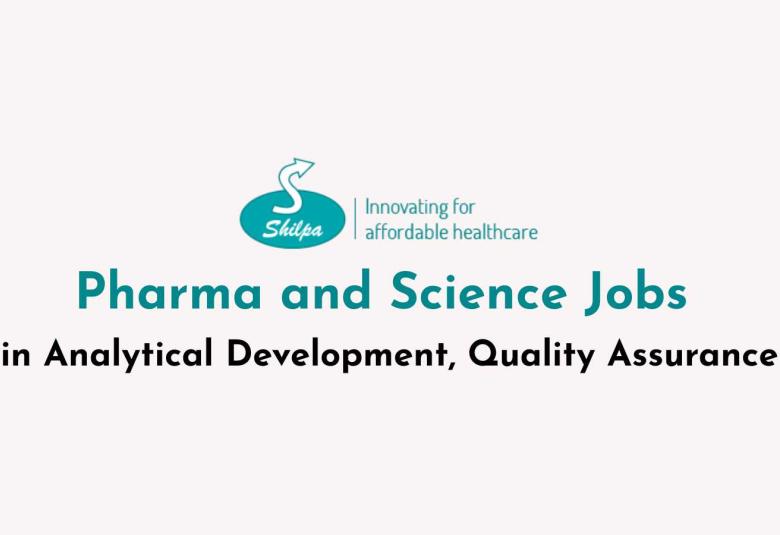 Pharma and Science Jobs in Analytical Development, Quality Assurance at Shilpa Medicare