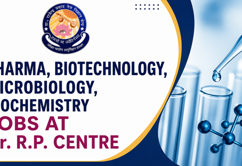 Pharma, Biotechnology, Microbiology, Biochemistry Jobs at Dr. R.P. Centre, AIIMS