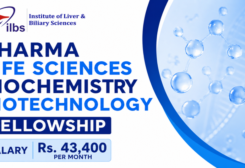 Pharma, Life Sciences, Biochemistry, Biotechnology Fellowship at ILBS