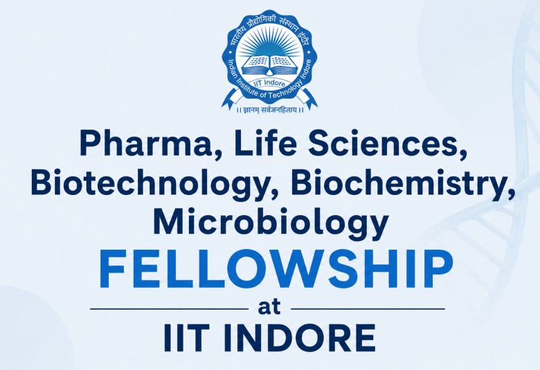 Pharma, Life Sciences, Biotechnology, Biochemistry, Microbiology Fellowship at IIT Indore