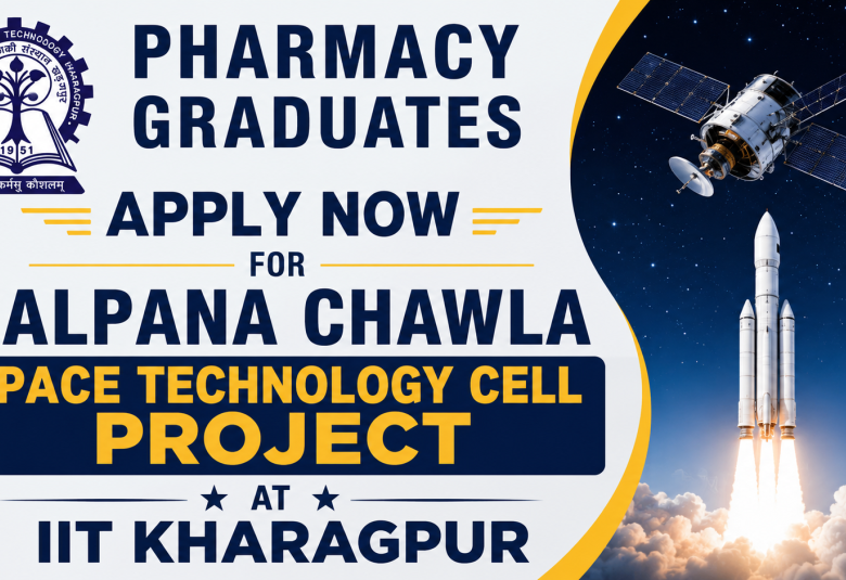 Pharmacy graduates apply now for Kalpana Chawla Space Technology Cell Project, IIT Kharagpur