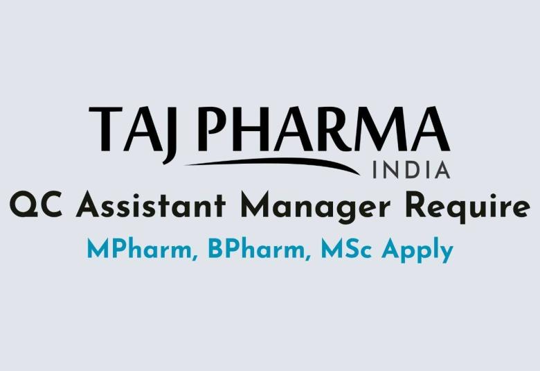 QC Assistant Manager Require at Taj Pharma India