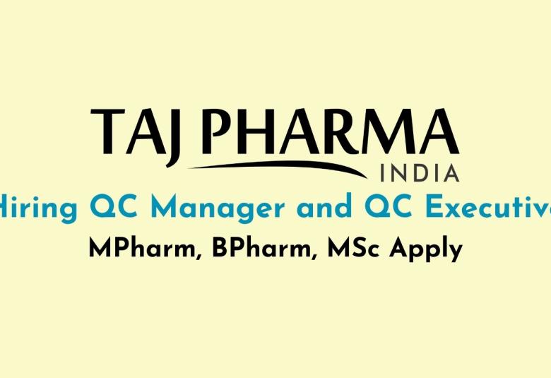Taj Pharma Hiring QC Manager and QC Executive