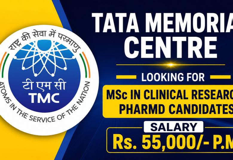 Tata Memorial Centre looking for MSc in Clinical Research, PharmD candidates