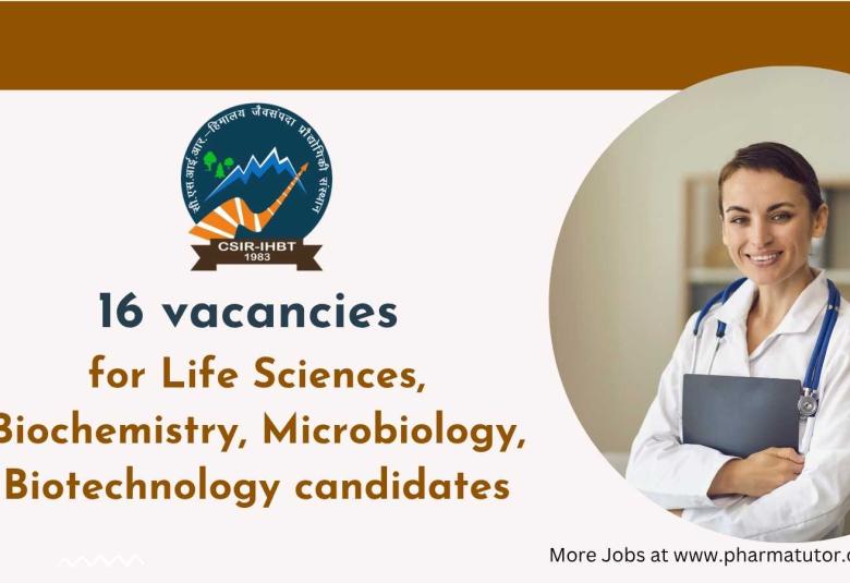 16 vacancies for Life Sciences, Biochemistry, Microbiology, Biotechnology candidates at IHBT