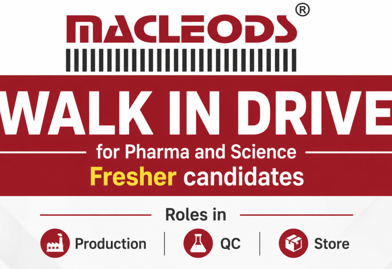  Walk In Drive for Pharma and Science Fresher candidates in Macleods - Roles in Production, QC, Store