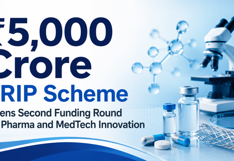 ₹5,000 Crore PRIP Scheme Opens Second Funding Round for Pharma and MedTech Innovation