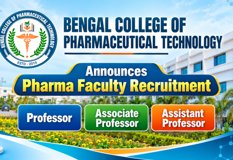 Bengal College of Pharmaceutical Technology Announces Pharma Faculty Recruitment